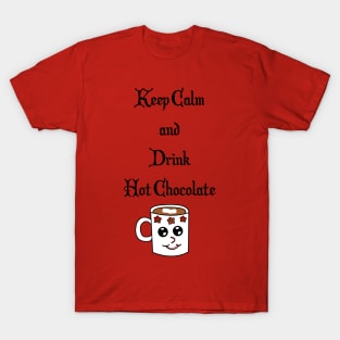 Keep Calm and Drink Hot Chocolate T-Shirt